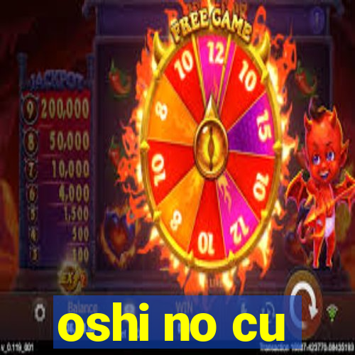 oshi no cu